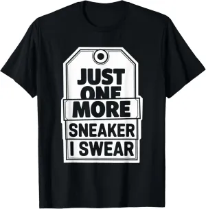 just one more pair i swear shirt Sneaker Head Sneakerhead T-Shirt
